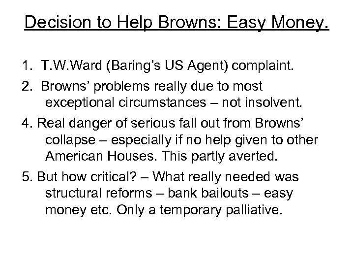 Decision to Help Browns: Easy Money. 1. T. W. Ward (Baring’s US Agent) complaint.