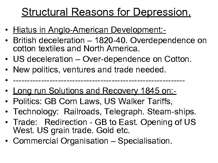 Structural Reasons for Depression. • Hiatus in Anglo-American Development: • British deceleration – 1820