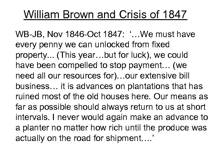 William Brown and Crisis of 1847 WB-JB, Nov 1846 -Oct 1847: ‘…We must have