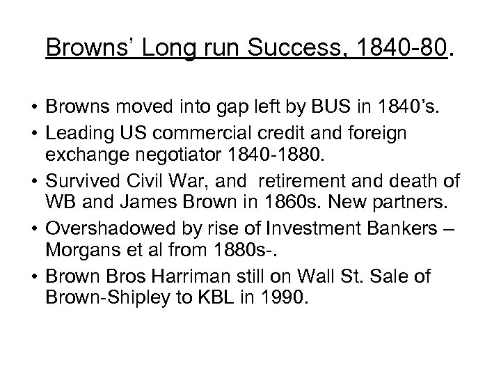 Browns’ Long run Success, 1840 -80. • Browns moved into gap left by BUS