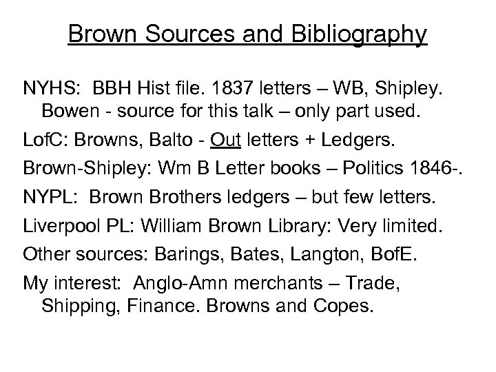 Brown Sources and Bibliography NYHS: BBH Hist file. 1837 letters – WB, Shipley. Bowen