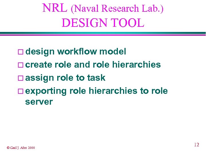 NRL (Naval Research Lab. ) DESIGN TOOL ¨ design workflow model ¨ create role
