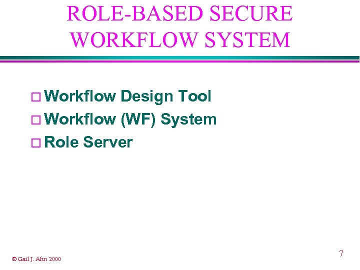 ROLE-BASED SECURE WORKFLOW SYSTEM ¨ Workflow Design Tool ¨ Workflow (WF) System ¨ Role