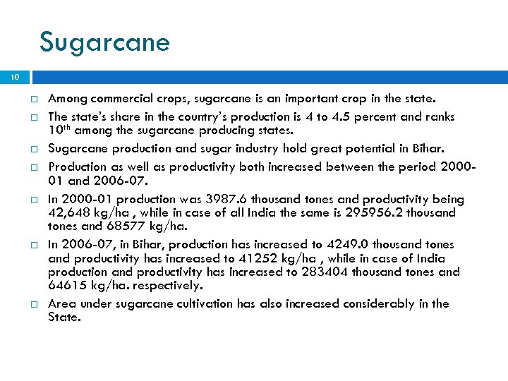 Sugarcane 10 Among commercial crops, sugarcane is an important crop in the state. The