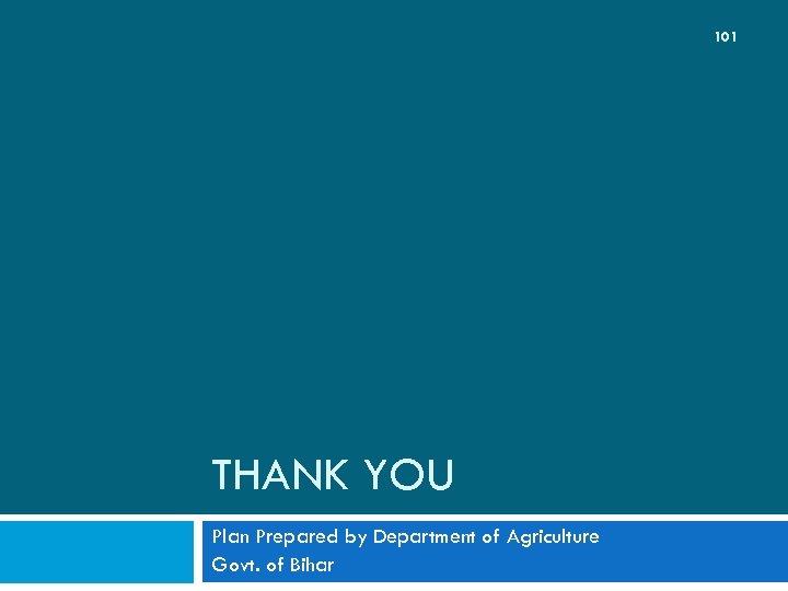 101 THANK YOU Plan Prepared by Department of Agriculture Govt. of Bihar 