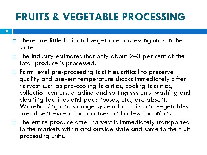 FRUITS & VEGETABLE PROCESSING 19 There are little fruit and vegetable processing units in