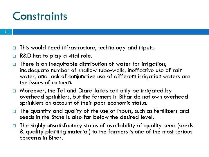 Constraints 21 This would need infrastructure, technology and inputs. R&D has to play a