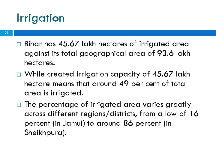 Irrigation 22 Bihar has 45. 67 lakh hectares of irrigated area against its total