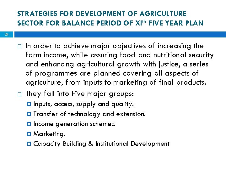 STRATEGIES FOR DEVELOPMENT OF AGRICULTURE SECTOR FOR BALANCE PERIOD OF XIth FIVE YEAR PLAN