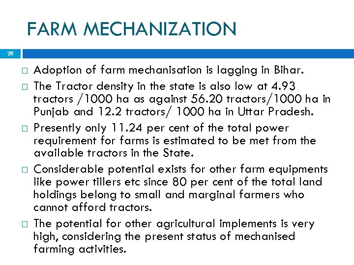 FARM MECHANIZATION 29 Adoption of farm mechanisation is lagging in Bihar. The Tractor density