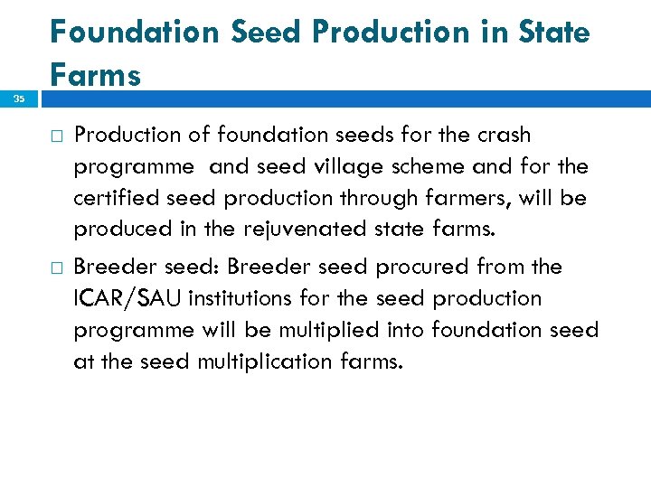 35 Foundation Seed Production in State Farms Production of foundation seeds for the crash