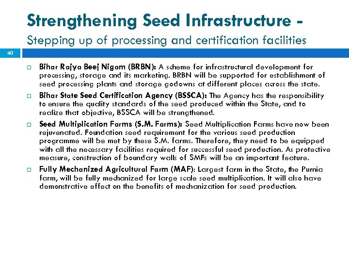 Strengthening Seed Infrastructure Stepping up of processing and certification facilities 40 Bihar Rajya Beej