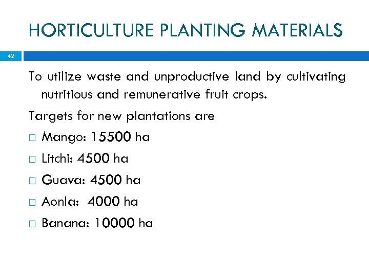 HORTICULTURE PLANTING MATERIALS 42 To utilize waste and unproductive land by cultivating nutritious and