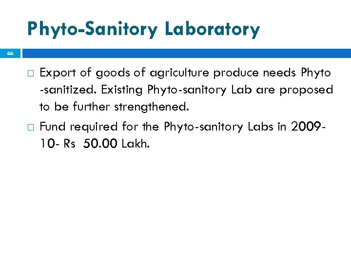 Phyto-Sanitory Laboratory 66 Export of goods of agriculture produce needs Phyto -sanitized. Existing Phyto-sanitory