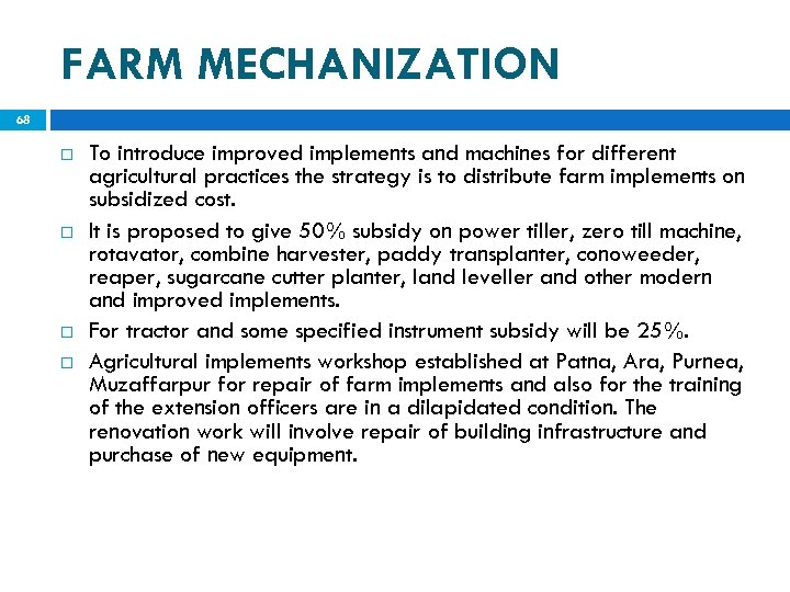 FARM MECHANIZATION 68 To introduce improved implements and machines for different agricultural practices the