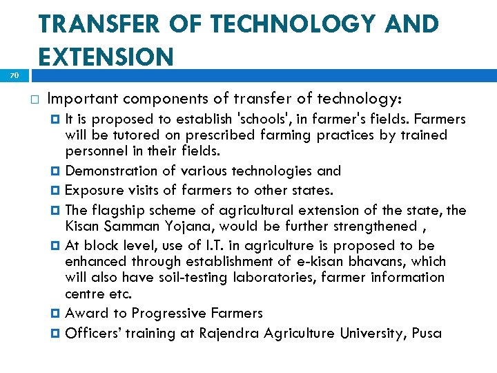 70 TRANSFER OF TECHNOLOGY AND EXTENSION Important components of transfer of technology: It is