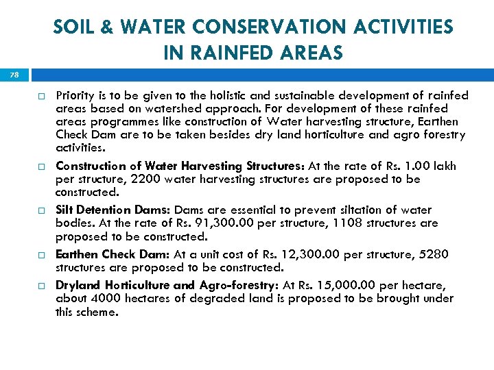 SOIL & WATER CONSERVATION ACTIVITIES IN RAINFED AREAS 78 Priority is to be given