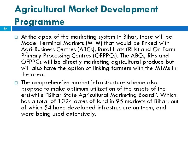 87 Agricultural Market Development Programme At the apex of the marketing system in Bihar,