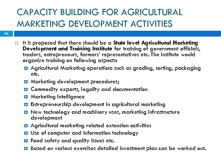 CAPACITY BUILDING FOR AGRICULTURAL MARKETING DEVELOPMENT ACTIVITIES 94 It is proposed that there should