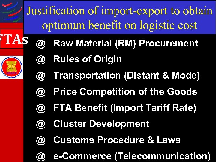 Justification of import-export to obtain optimum benefit on logistic cost FTAs @ Raw Material