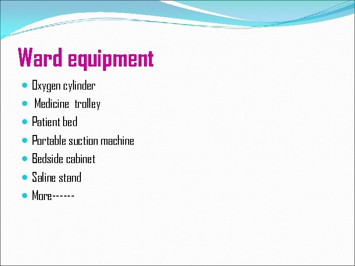 Ward equipment Oxygen cylinder Medicine trolley Patient bed Portable suction machine Bedside cabinet Saline