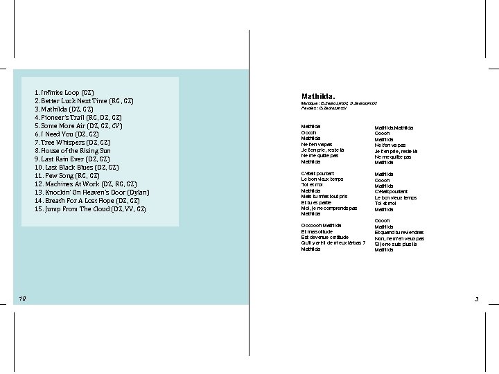 1. Infinite Loop (GZ) 2. Better Luck Next Time (RG, GZ) 3. Mathilda (DZ,