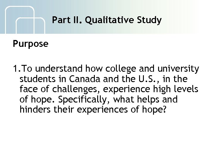 Part II. Qualitative Study Purpose 1. To understand how college and university students in