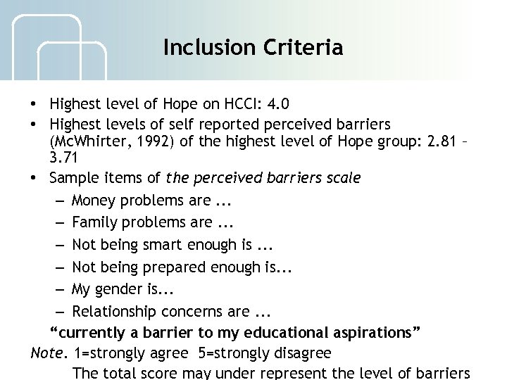 Inclusion Criteria • Highest level of Hope on HCCI: 4. 0 • Highest levels