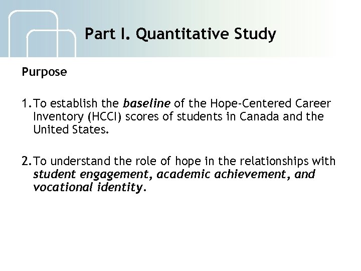 Part I. Quantitative Study Purpose 1. To establish the baseline of the Hope-Centered Career