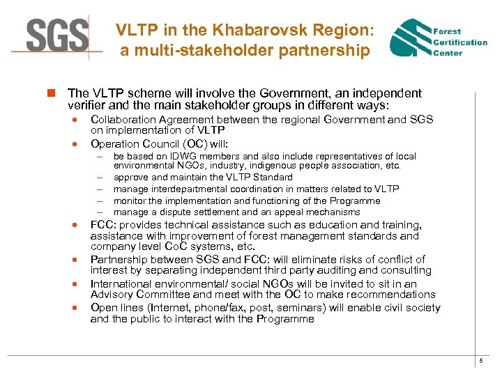 VLTP in the Khabarovsk Region: a multi-stakeholder partnership n The VLTP scheme will involve