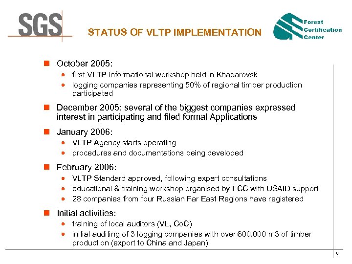 STATUS OF VLTP IMPLEMENTATION n October 2005: · first VLTP informational workshop held in
