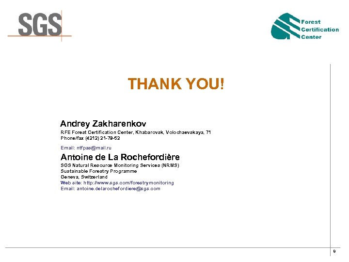 THANK YOU! Andrey Zakharenkov RFE Forest Certification Center, Khabarovsk, Volochaevskaya, 71 Phone/fax (4212) 21