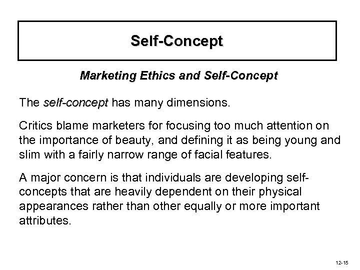 Self-Concept Marketing Ethics and Self-Concept The self-concept has many dimensions. Critics blame marketers for