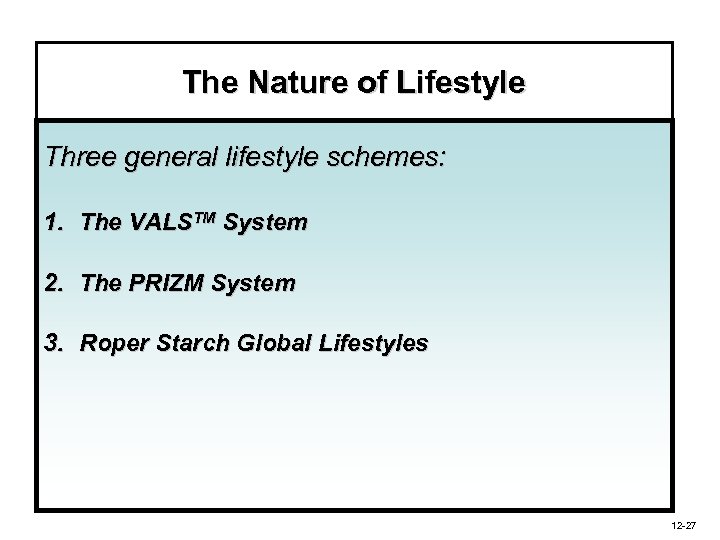 The Nature of Lifestyle Three general lifestyle schemes: 1. The VALSTM System 2. The