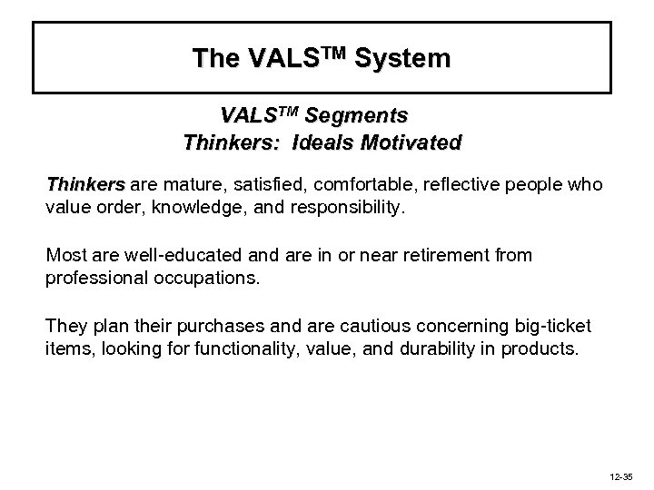 The VALSTM System VALSTM Segments Thinkers: Ideals Motivated Thinkers are mature, satisfied, comfortable, reflective