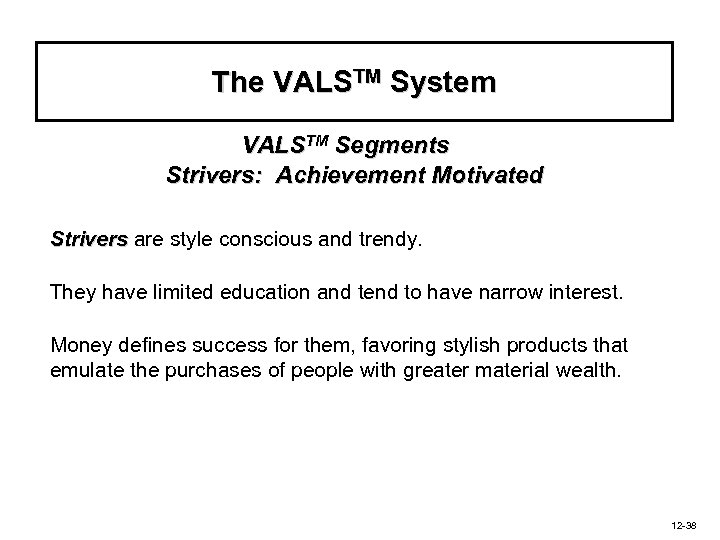 The VALSTM System VALSTM Segments Strivers: Achievement Motivated Strivers are style conscious and trendy.