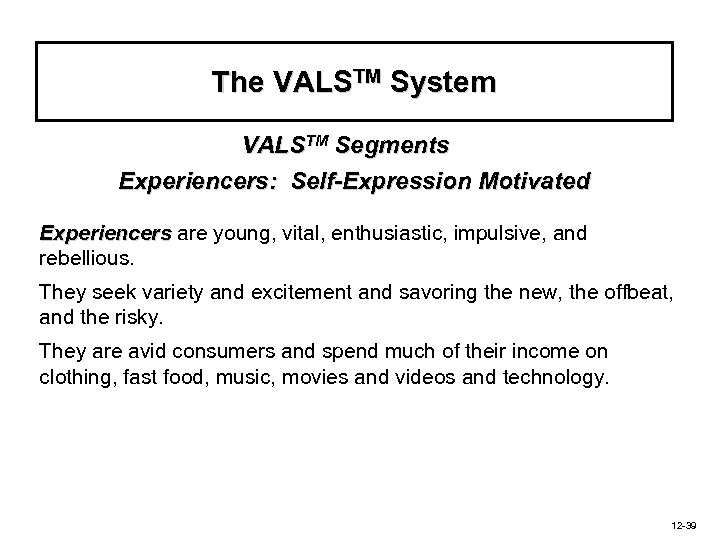 The VALSTM System VALSTM Segments Experiencers: Self-Expression Motivated Experiencers are young, vital, enthusiastic, impulsive,