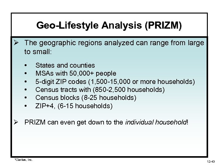 Geo-Lifestyle Analysis (PRIZM) Ø The geographic regions analyzed can range from large to small: