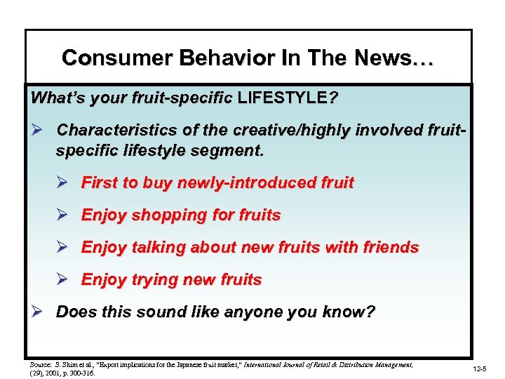 Consumer Behavior In The News… What’s your fruit-specific LIFESTYLE? Ø Characteristics of the creative/highly