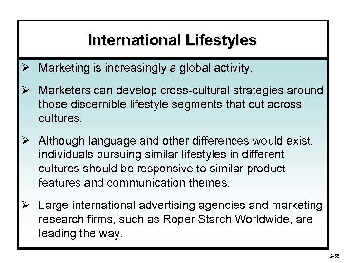 International Lifestyles Ø Marketing is increasingly a global activity. Ø Marketers can develop cross-cultural