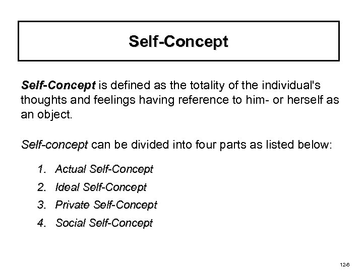 Self-Concept is defined as the totality of the individual's thoughts and feelings having reference