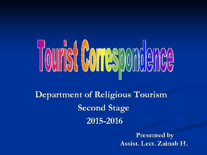 Department of Religious Tourism Second Stage 2015 -2016 Presented by Assist. Lect. Zainab H.