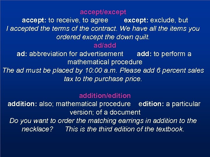 accept/except accept: to receive, to agree except: exclude, but I accepted the terms of