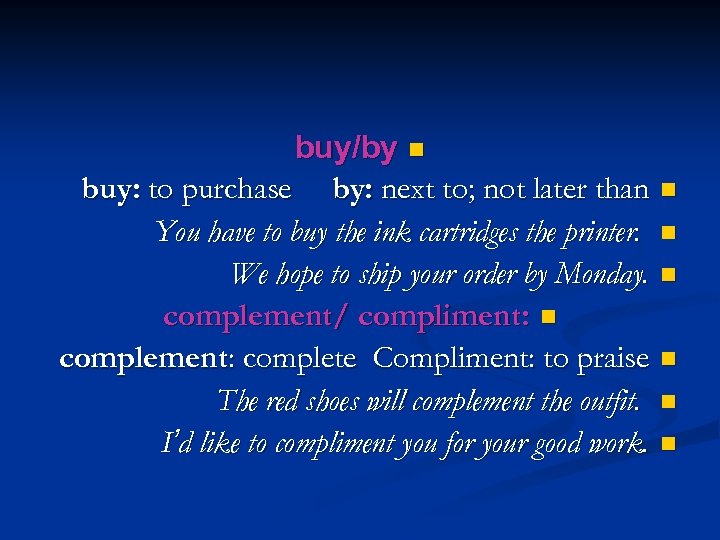 buy/by n buy: to purchase by: next to; not later than n You have