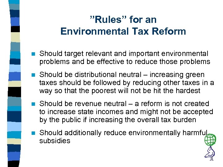 ”Rules” for an Environmental Tax Reform n Should target relevant and important environmental problems