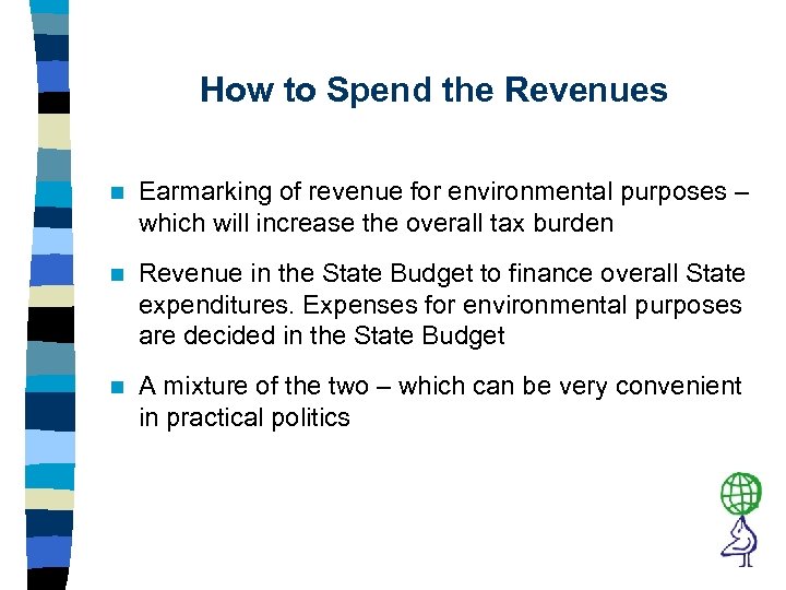 How to Spend the Revenues n Earmarking of revenue for environmental purposes – which