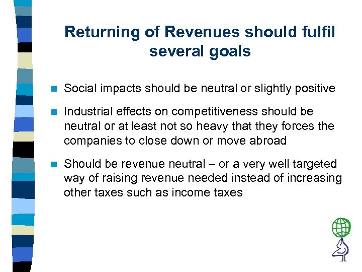 Returning of Revenues should fulfil several goals n Social impacts should be neutral or