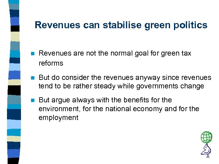 Revenues can stabilise green politics n Revenues are not the normal goal for green
