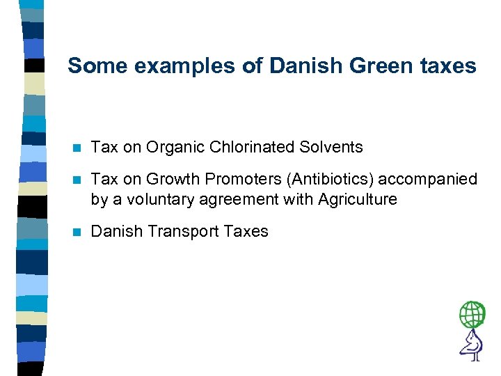 Some examples of Danish Green taxes n Tax on Organic Chlorinated Solvents n Tax
