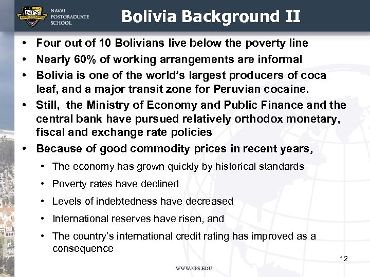 Bolivia Background II • Four out of 10 Bolivians live below the poverty line